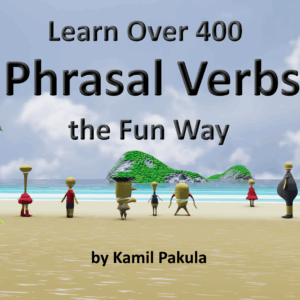 Learn Over 400 Phrasal Verbs the Fun Way